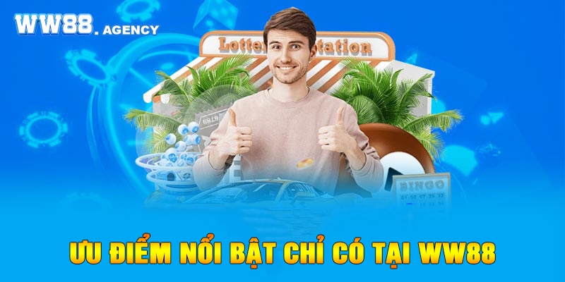 Nhà cái WW88 sở hữu nhiều ưu điểm nổi bật vượt trội